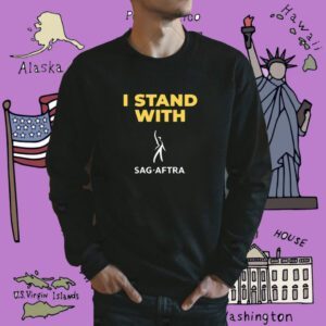 I Stand With Sag Aftra Shirt
