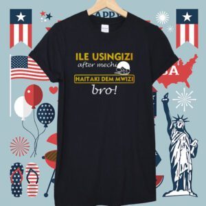 Ile Usingizi After Mechi Haitaki Dem Mwizi Bro Shirt