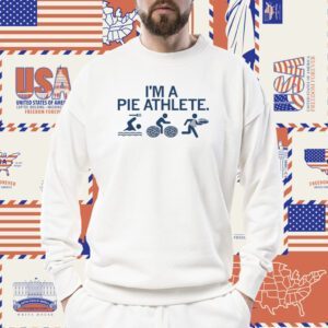 I'm A Pie Athlete Shirt