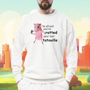 I'm Afraid You've Ratted Your Last Tatouille Funny Pink Rat Shirt