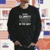 I'm Not Clumsy In The Way Shirt