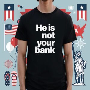 Israel Adesanya He is Not Your Bank Shirt