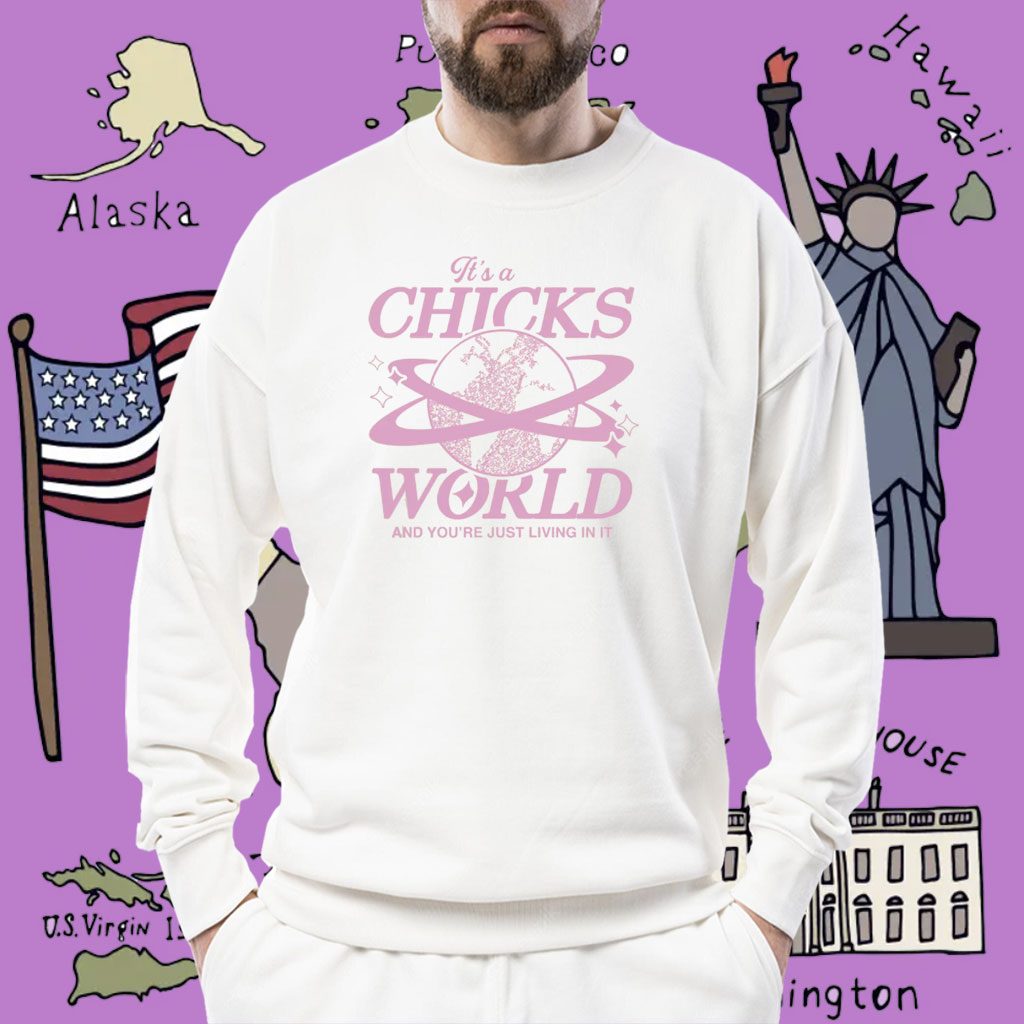 It's A Chicks World Shirt
