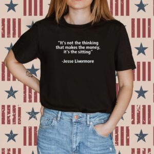 It's Not The Thinking That Makes The Money It's The Sitting Shirt