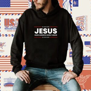 Jesus Make America Godly Again Patriotic Christian Faith USA Shirt