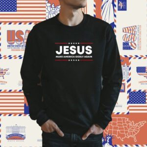 Jesus Make America Godly Again Patriotic Christian Faith USA Shirt