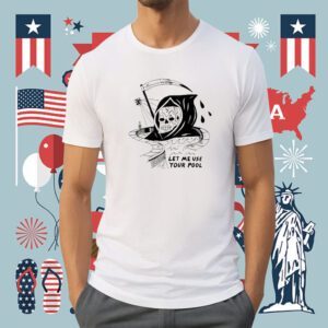 Let Me Use Your Pool Shirt