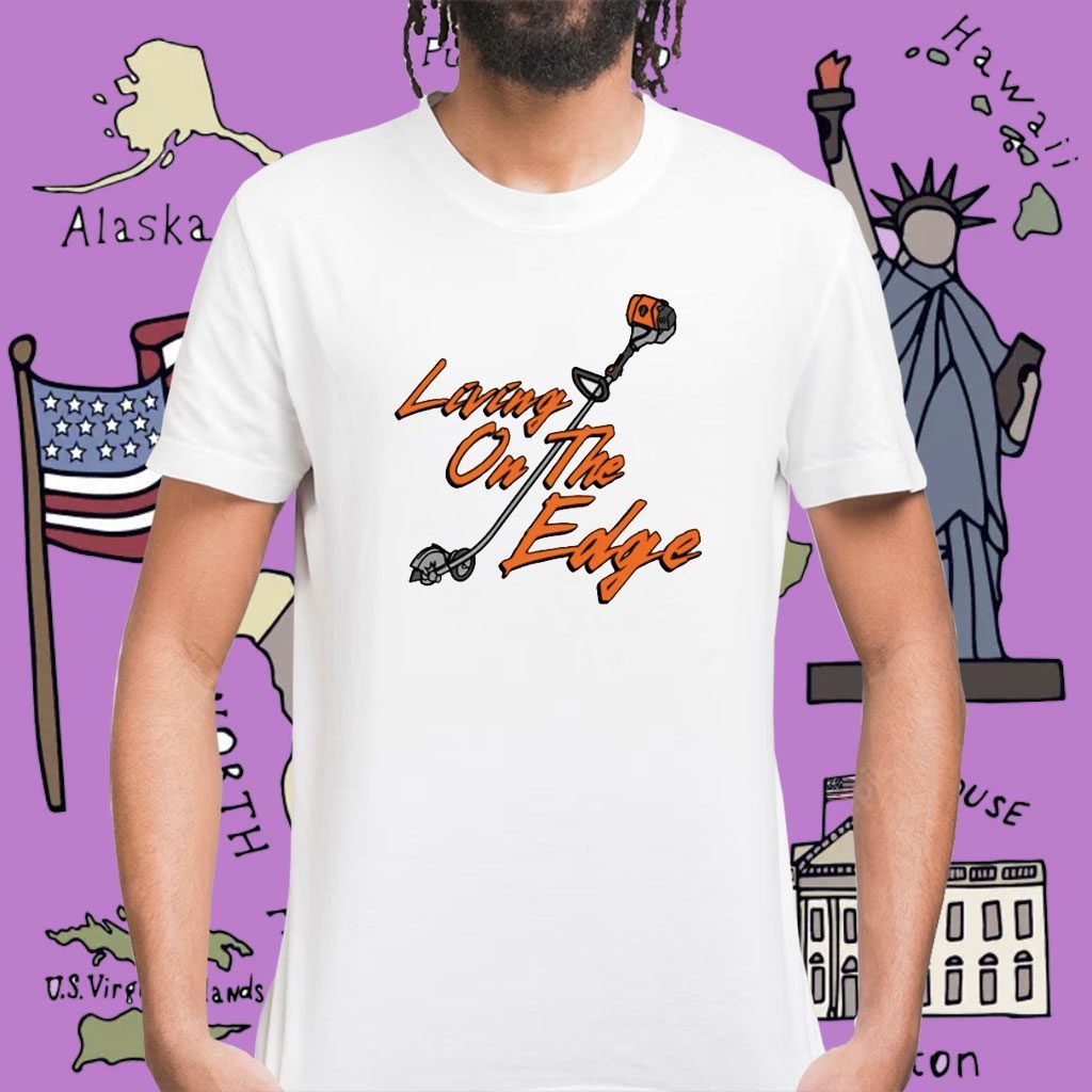 Living On The Edge Shirt