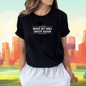 Make My Ribs Great Again Shirt