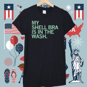 My shell bra is in the wash Shirt