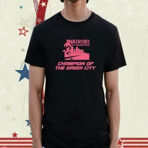 Nairobi City Marathon Champion Of The Green City Shirt