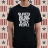 Obi B Parker Slavery Did Not Benefit Black People Shirt