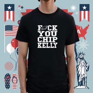 Philadelphia Eagles Fuck You Chip Kelly Shirt