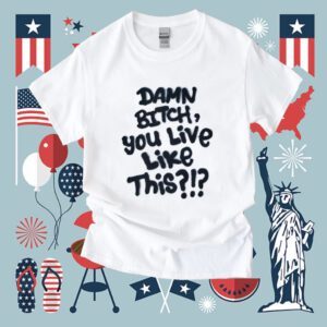 Pig Damn Bitch You live Like This Shirt