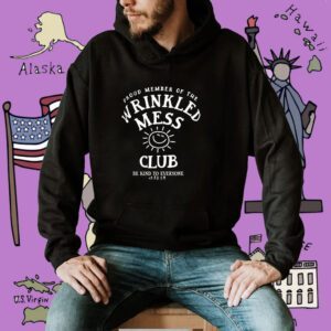 Proud Member Of The Wrinkled Mess Club Be Kind To Everyone Jordyn Shirt