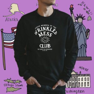 Proud Member Of The Wrinkled Mess Club Be Kind To Everyone Jordyn Shirt