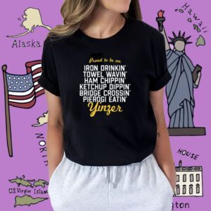 Proud To Be An Iron Drinkin’ Towel Wavin’ Ham Chippin’ Ketchup Dippin’ Shirt