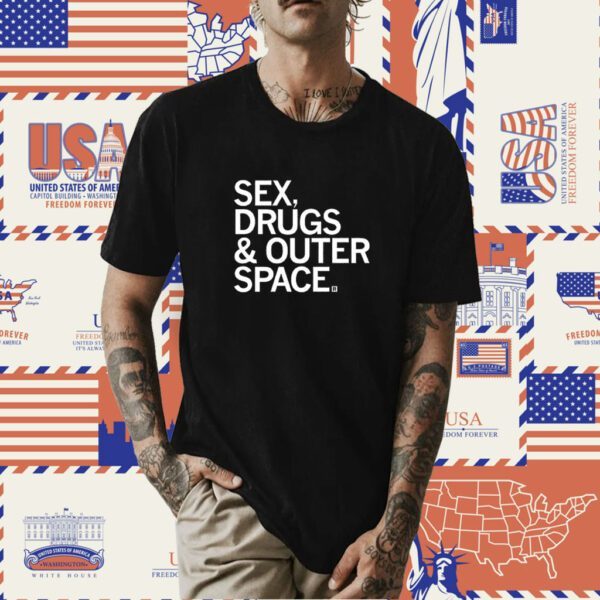 Sex, Drugs & Outer Space Shirt