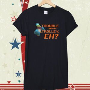Spyro Trouble With The Trolley Eh Shirt