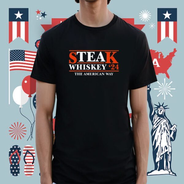 Steak Wgiskey 24 The American Way Shirt