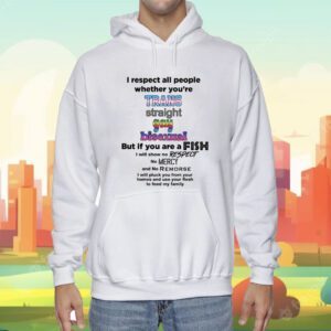 That Go Hard I Respect All People Whether You're Trans Straight Gay Bisexual Shirt