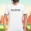 There's Alotta Ways To Lose You House Shirt