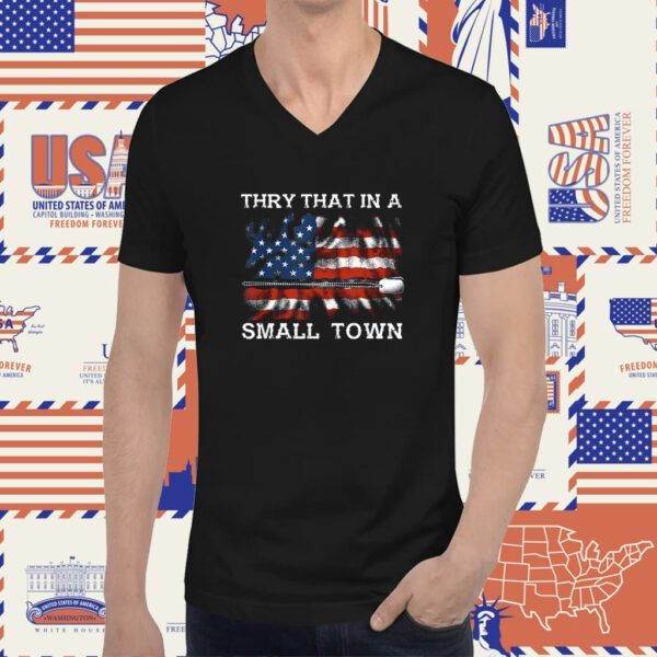 Thry That In My Town American Flag Shirt