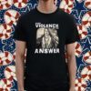 When Violence Is The Answer Danny Trejo Shirt