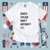Who's Taylor Swift Anyway Ew T-Shirt