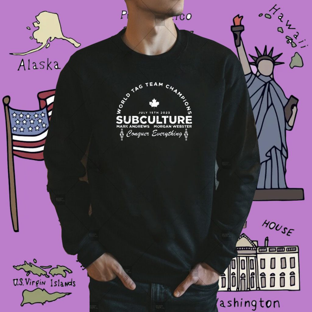 World Tag Team Champions Subculture Mark Andrews Morgan Webster Conquer Everything Shirt World Tag Team Champions Subculture Mark Andrews Morgan Webster Conquer Everything Shirt