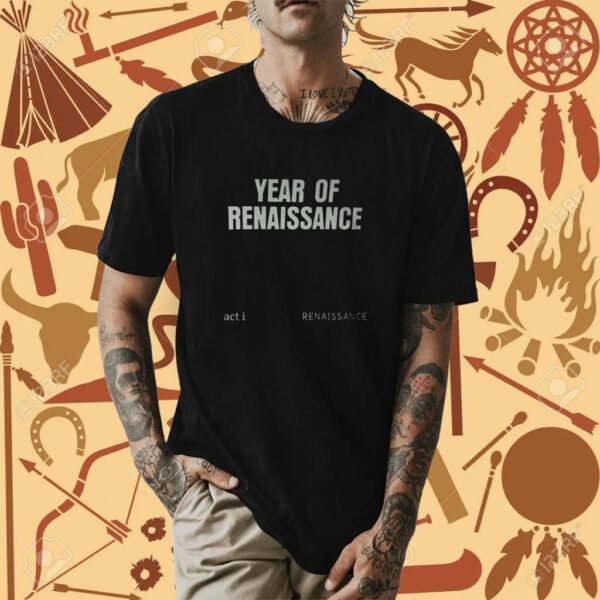 Year Of Renaissance Renaissance World Tour Shirt