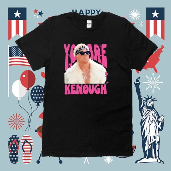 You Are Kenough Ryan Gosling Shirt