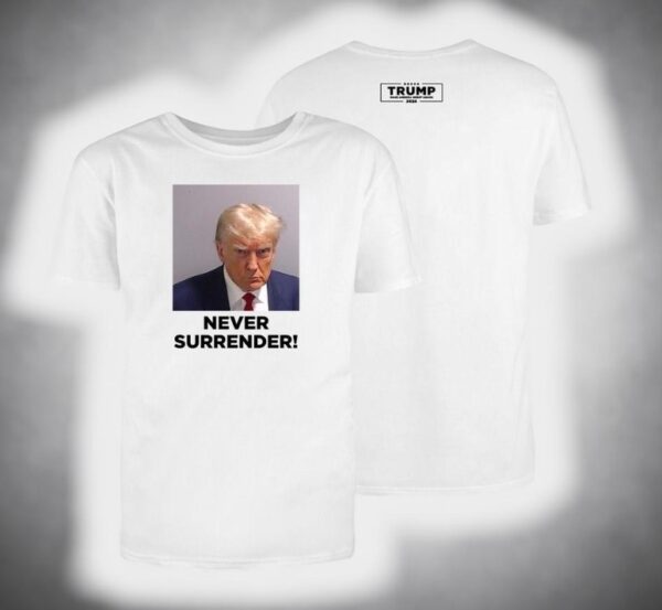 MAGA 2024 Trump Never Surrender Tee Shirt