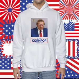 Trump Mugshot Re-Elect Cornpop One Bad Dude Hoodie