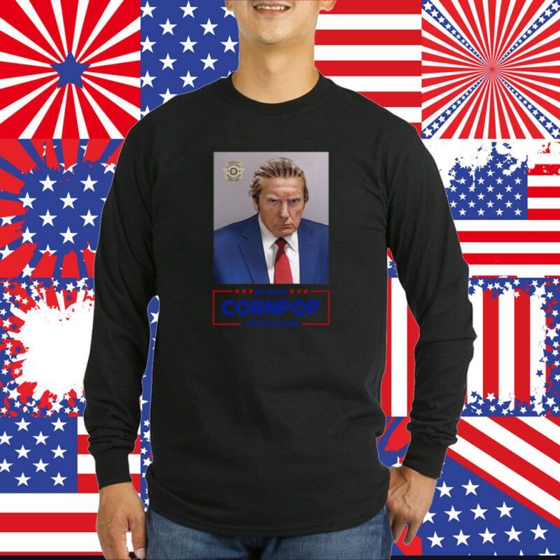 Trump Mugshot Re-Elect Cornpop One Bad Dude Hoodie