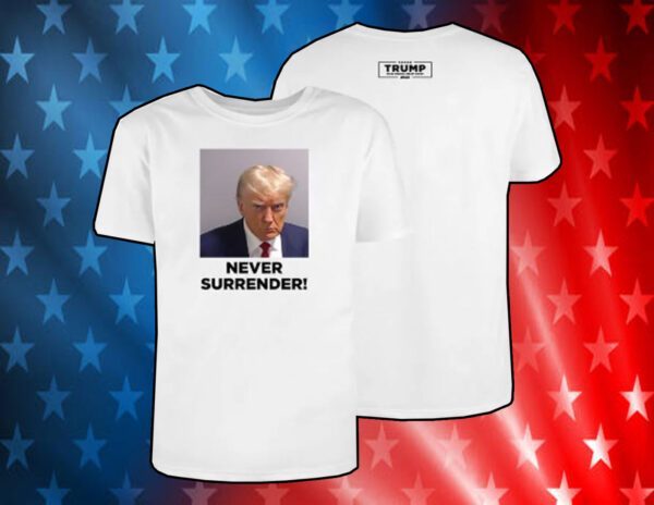 Donald Trump 2024 Never Surrender Unisex Shirt