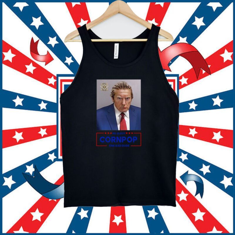 Trump Mugshot Re-Elect Cornpop One Bad Dude Shirt T-Shirt
