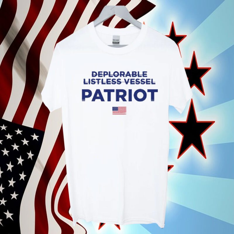 Trump Deplorable Listless Vessel Patriot Shirts