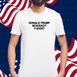 Donald Trump Mugshot Tee Shirt