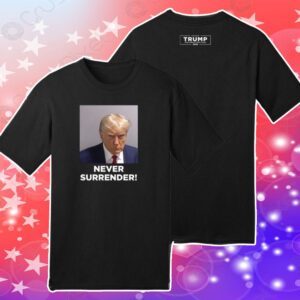 MAGA 47 Trump 2024 Never Surrender Shirt
