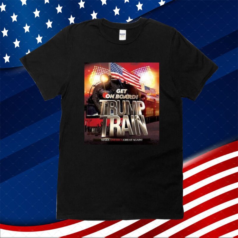 Get On Board Trump Train Make America Great Again Tee Shirt