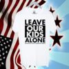 Los Angeles Leave Our Kids Alone Supported By Saticoy Elementary Parents Tee Shirt