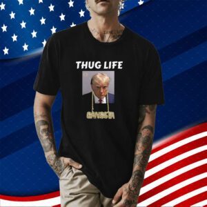 Thug Life Trump Mugshot Tee Shirt
