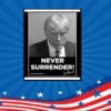 Trump Never Surrender Poster