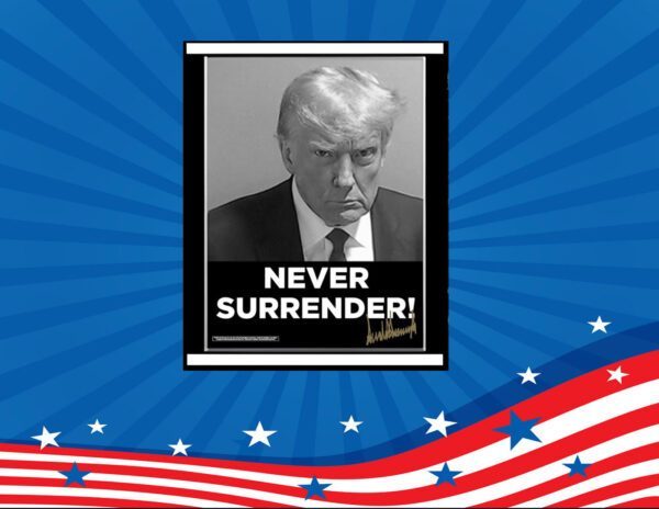 Trump Never Surrender Poster