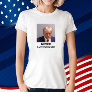Never Surrender Trump 2024 Shirts