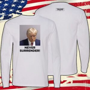 Donald Trump 2024 Never Surrender Long Sleeve