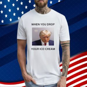 Donald Trump Mugshot When You Drop Your Ice Cream Funny Shirt