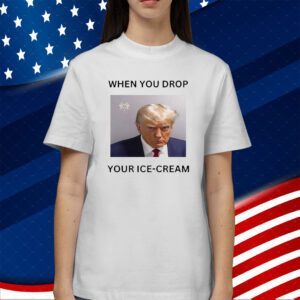 Donald Trump Mugshot When You Drop Your Ice Cream Funny Shirt