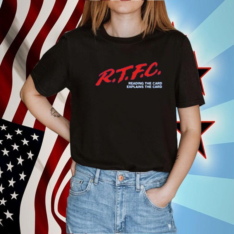 Rtfc Reading The Card Explains The Card T Shirt